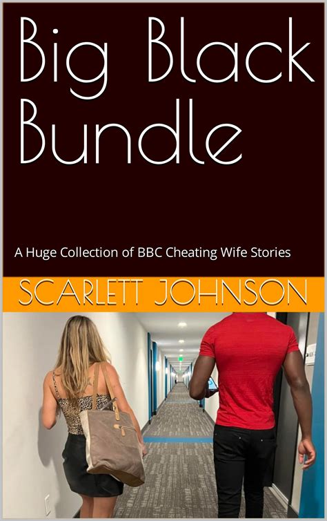 Big Black Bundle A Huge Collection Of Bbc Cheating Wife Stories By Scarlett Johnson Goodreads