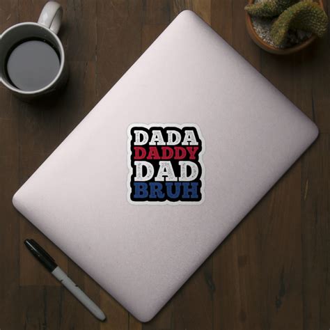 Dada Daddy Dad Bruh Fathers Day America Dada Daddy Dad Bruh Sticker