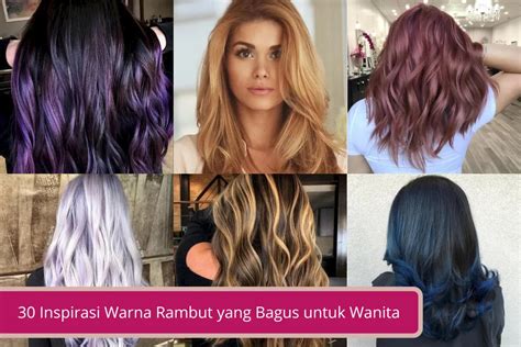 30 Inspirasi Warna Rambut Yang Bagus Untuk Wanita Declip