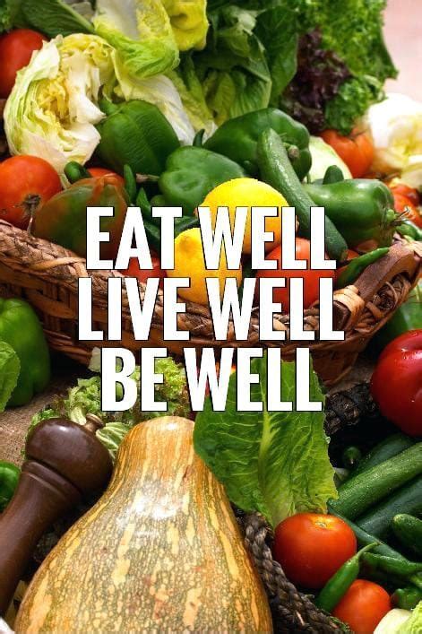 Healthy Eating Quotes Eat Well Live Well Be Well Picture Quote 1