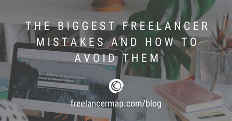The Biggest Freelancer Mistakes And How To Avoid Them