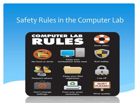 Whether it's listening to your instructor or lab supervisor or following a procedure in a book, it's critical to listen, pay attention, and be familiar. Safety Rules in the Computer Lab