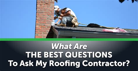 What Are The Best Questions To Ask My Roofing Contractor Olyn Roofing