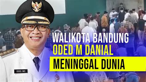 Wali Kota Bandung Oded M Danial Meninggal Dunia