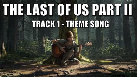 The Last Of Us Part 2 Official Ost Soundtrack Track 1 Theme Song