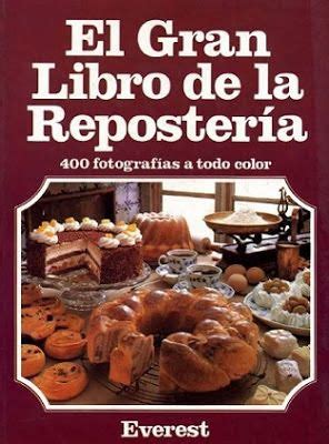 Cada una de las páginas del libro está ilustrada con fotografías de una gran calidad. El gran libro de la repostería (Pdf) | Libros de ...