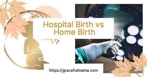 Hospital Vs Home Birth Pros And Cons Gracefulmama