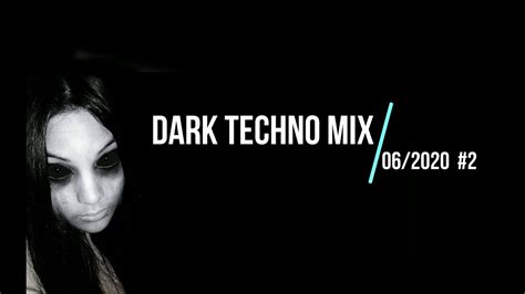 Dark Techno Mix 062020 2 Youtube