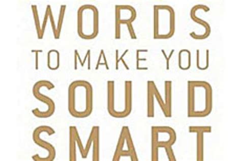 100 Words To Make You Sound Smart Uncrate