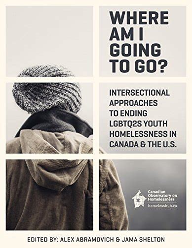 Where Am I Going To Go Intersectional Approaches To Ending Lgbtq2s Youth Homelessness In Canada