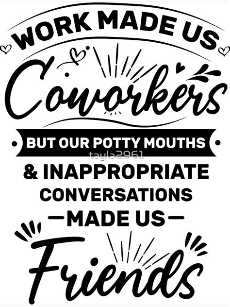 Funny Work Quote Work Made Us Coworkers But Our Potty Mouths