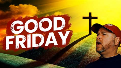 Good Friday Lent 2021 Good Friday The Cross Of Good Friday Youtube