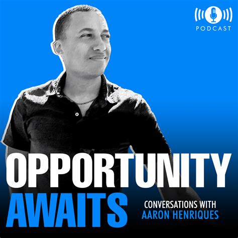Opportunity Awaits Podcast With Aaron Henriques | Business Investing