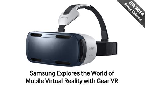 Samsung Explores The World Of Mobile Virtual Reality With Gear Vr