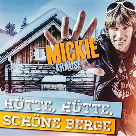 Hütte Hütte Schöne Berge Von Mickie Krause Bei Amazon Music Amazonde