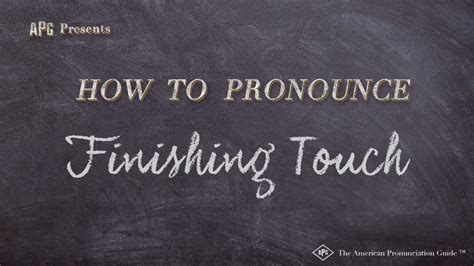 How To Pronounce Finishing Touch Real Life Examples Youtube