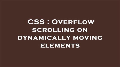 Css Overflow Scrolling On Dynamically Moving Elements Youtube