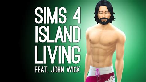 The Sims 4 Island Living Gameplay Lets Play Sims 4 John Wick Andy