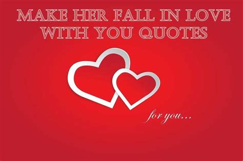 Quotes To Win A Woman S Heart And Make Her Fall In Love