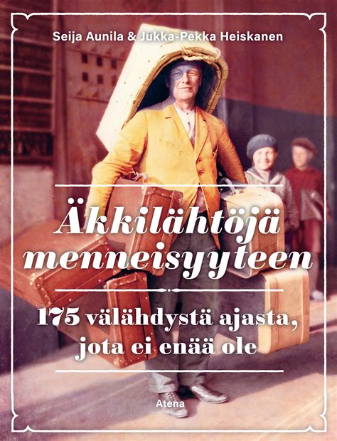 Seija Aunila Jukka Pekka Heiskanen Äkkilähtöjä menneisyyteen 175