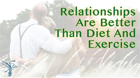 Relationships Are Better Than Diet And Exercise Yes Gabriel Cousens