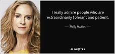 Holly Hunter quote: I really admire people who are extraordinarily ...
