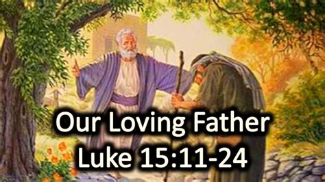Our Loving Father Luke 1511 24 Youtube