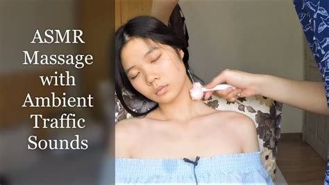 Neck And Shoulder Massage With Ambient Traffic Sounds Asmr Massage Youtube
