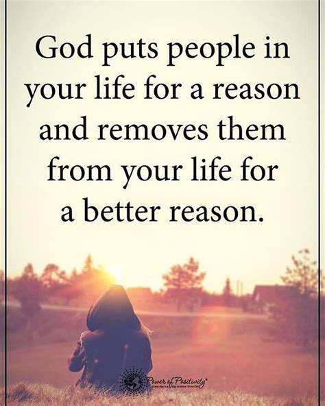 God Puts People In Your Life For A Reason And Removes Them From Your