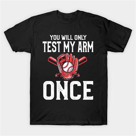 you will only test my arm once baseball by teddytees in 2022 baseball t shirt designs