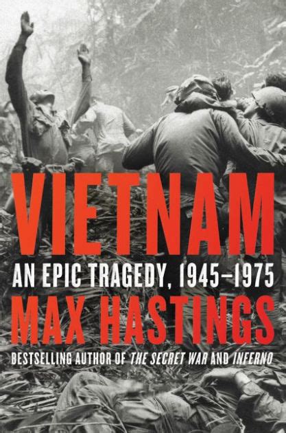 Vietnam An Epic Tragedy 1945 1975 By Max Hastings Paperback Barnes