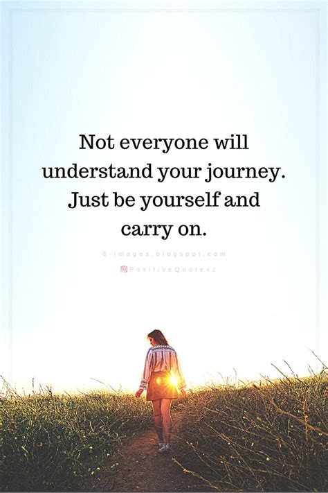 Quotes Not Everyone Will Understand Your Journey Just Be Yourself And