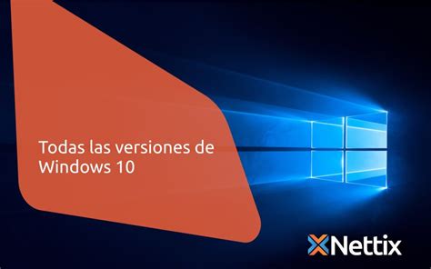 Todas Las Versiones De Windows 10 Nettix Perú