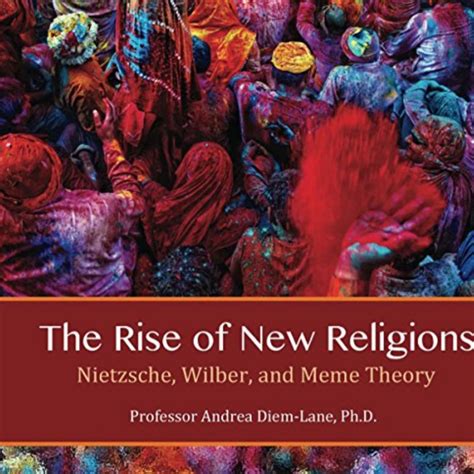 The Rise Of New Religions Nietzsche Wilber And Meme Theory By Andrea