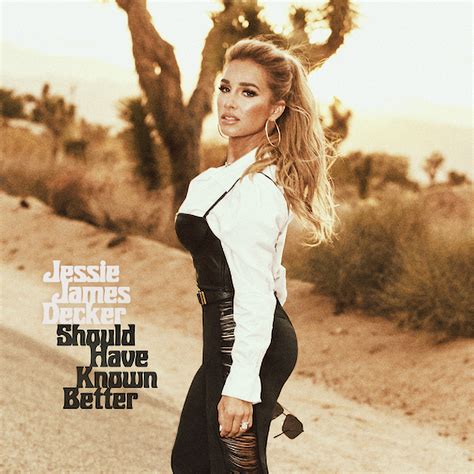 Jessie James Decker Singer Cover Art Should Have Known Better Wnw
