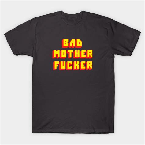 Bad Mother Fucker Pulp Fiction T Shirt Teepublic