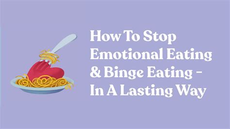 how to stop emotional eating and binge eating in a lasting way once and for all youtube