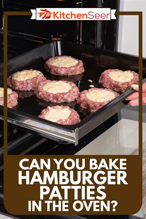 Can You Bake Hamburger Patties In The Oven Kitchen Seer