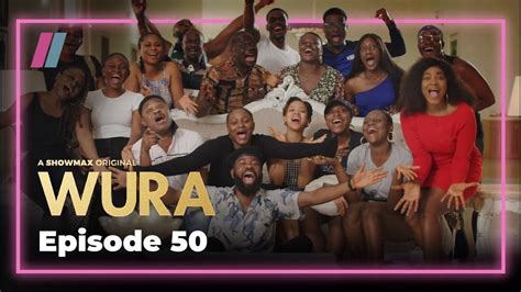 Wura Cast Celebrate 50th Episode A Showmax Original Series Youtube