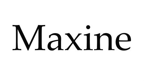 How To Pronounce Maxine Youtube
