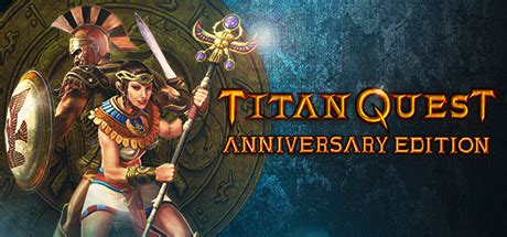Check spelling or type a new query. Titan Quest Anniversary Edition on Steam