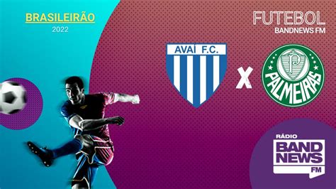 Avaí X Palmeiras Campeonato Brasileiro 26062022 Youtube
