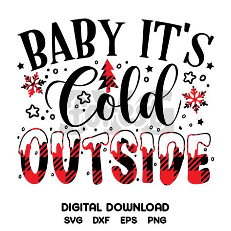 Baby Its Cold Outside Svg Christmas Sign Svg Snowflake Svg Funny