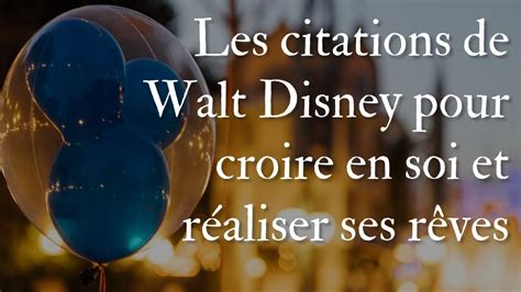 Citations De Walt Disney Pour Croire En Soi Et Réaliser Ses Rêves Youtube