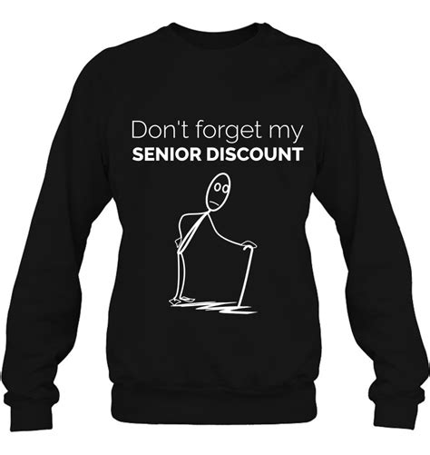 Dont Forget My Senior Discount Funny Old People Gag T