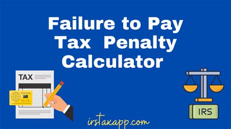 Fastest Irs Tax Penalty Calculator For Failure To File And Pay Tax