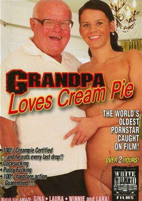 Grandpa Loves Cream Pie 2007 Adult Dvd Empire