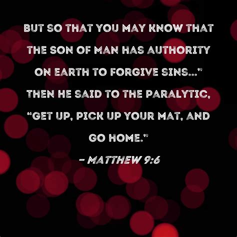 Matthew But So That You May Know That The Son Of Man Has Authority On Earth To Forgive Sins