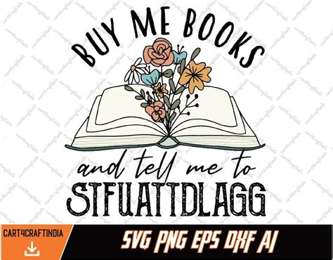 Buy Me Books And Tell Me To Stfuatt Dlagg Svg Bookish Gift Booktok Merch Spicy Books Bookish