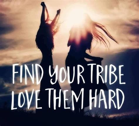 Find Your Tribe Love Them Hard Tribe Quotes Wild Women